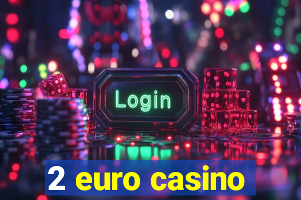 2 euro casino