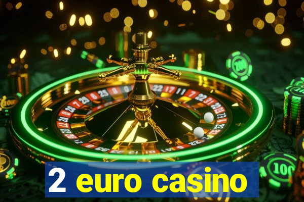 2 euro casino