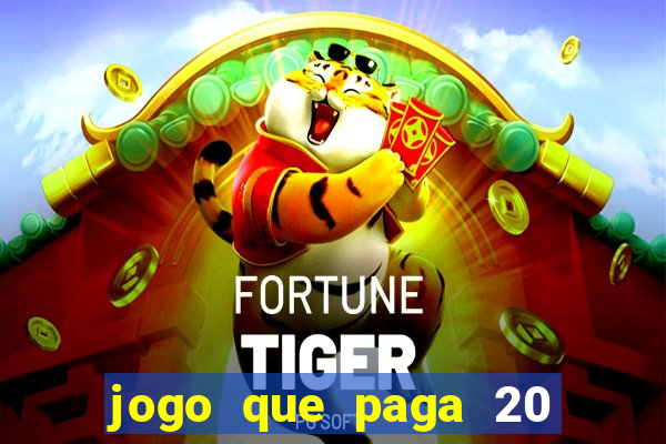 jogo que paga 20 reais para se cadastrar