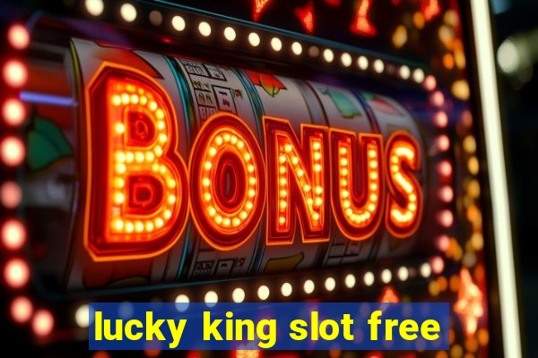 lucky king slot free