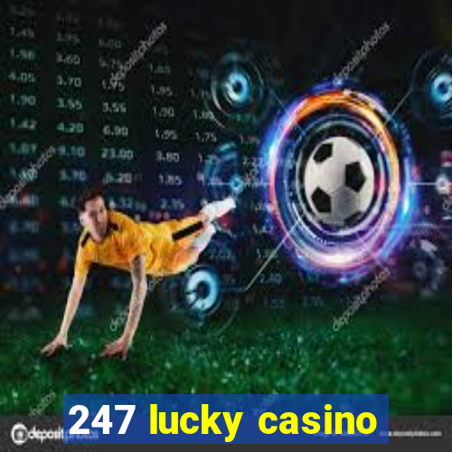 247 lucky casino