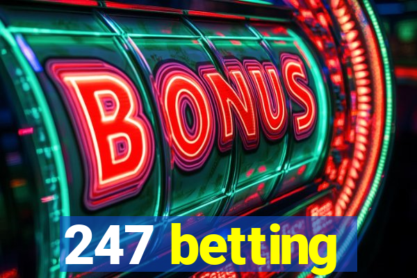 247 betting