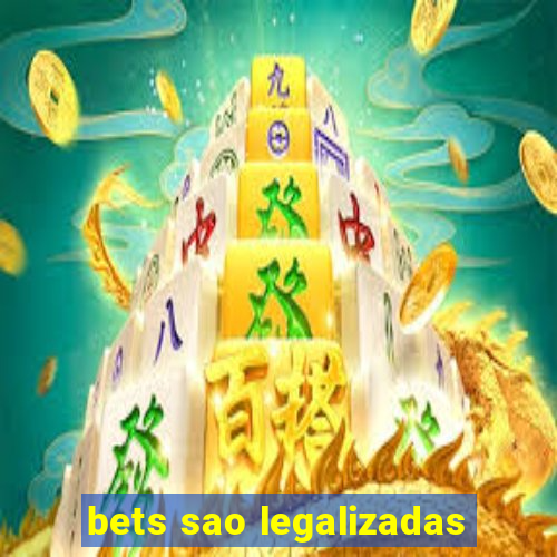 bets sao legalizadas