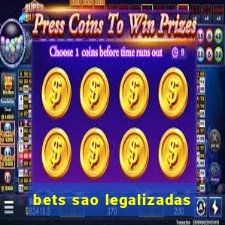 bets sao legalizadas