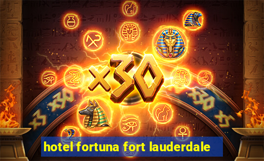 hotel fortuna fort lauderdale