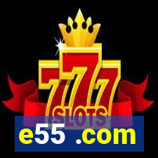 e55 .com