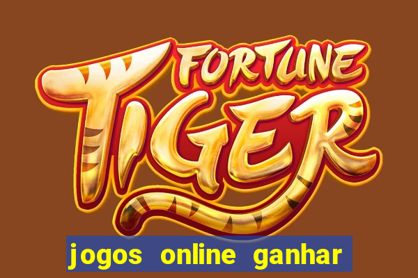 jogos online ganhar dinheiro verdade