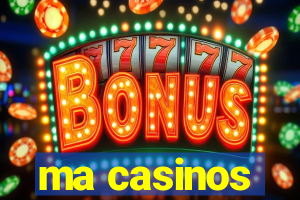 ma casinos