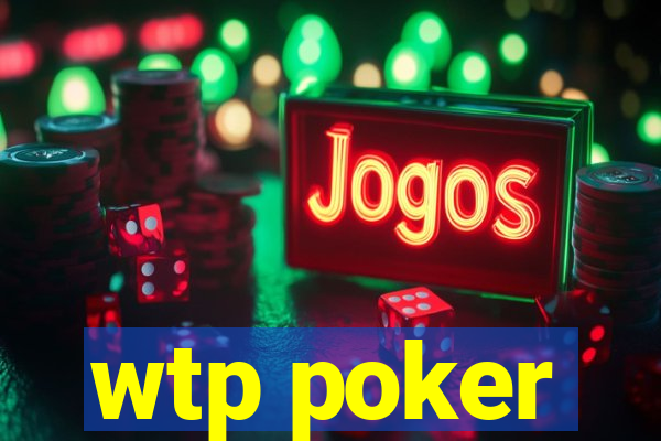 wtp poker