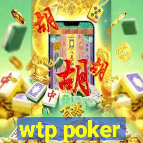 wtp poker