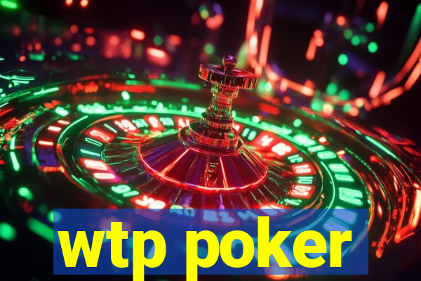 wtp poker