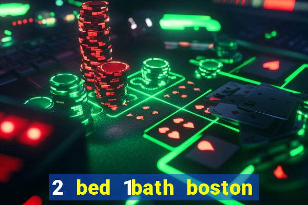 2 bed 1bath boston casino cambridge somerville