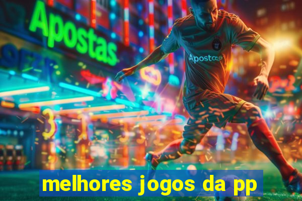 melhores jogos da pp