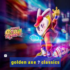 golden axe ? classics