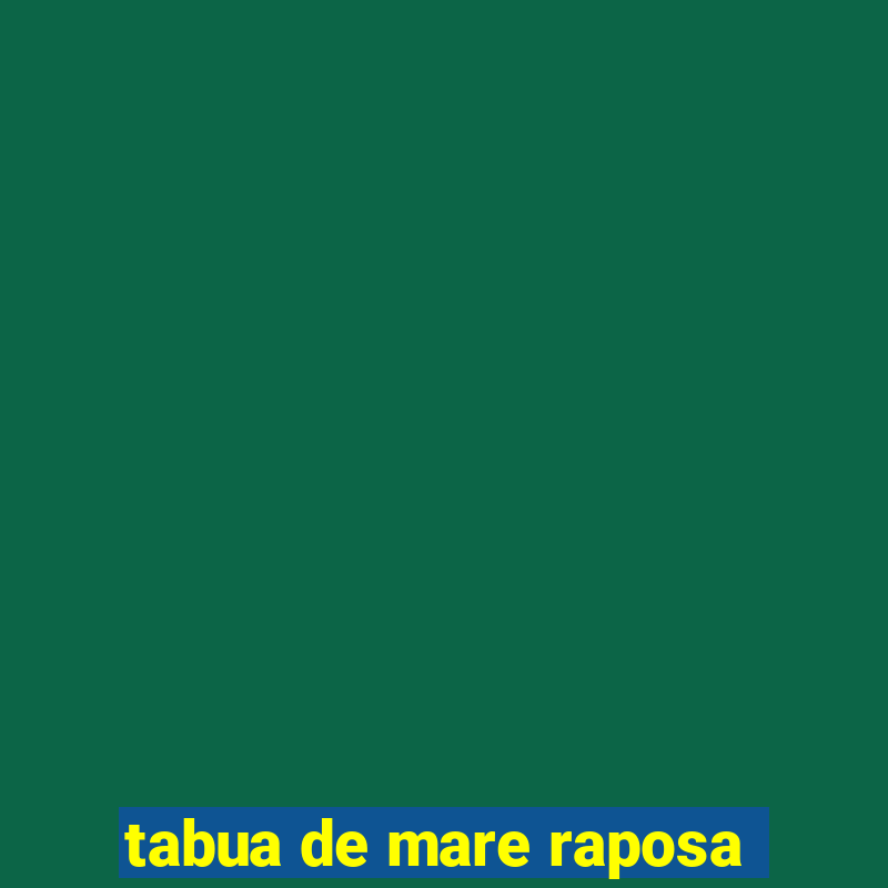 tabua de mare raposa