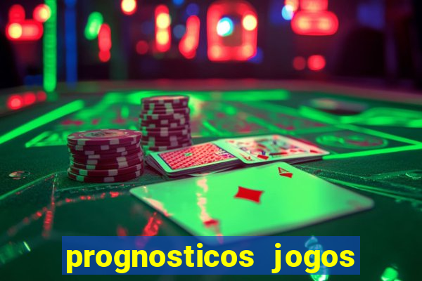 prognosticos jogos de hoje