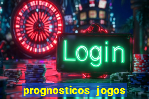 prognosticos jogos de hoje