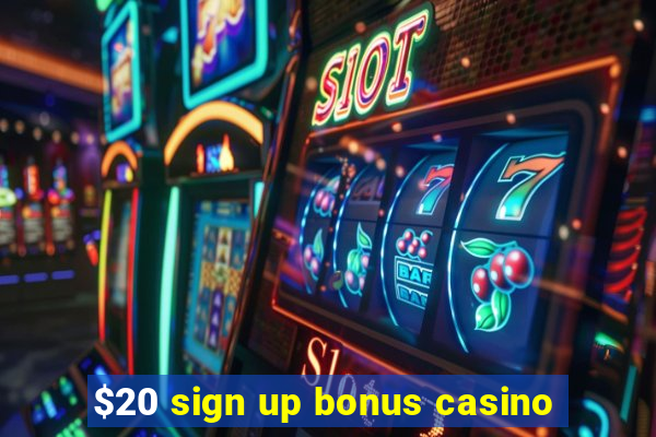 $20 sign up bonus casino