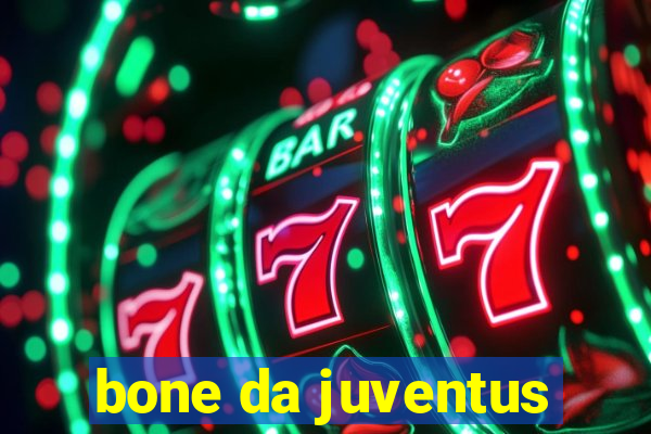 bone da juventus