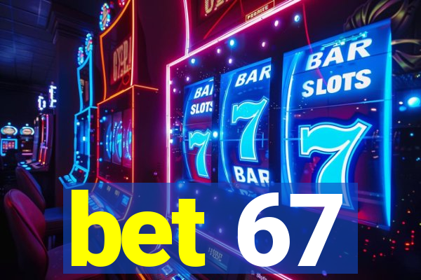 bet 67