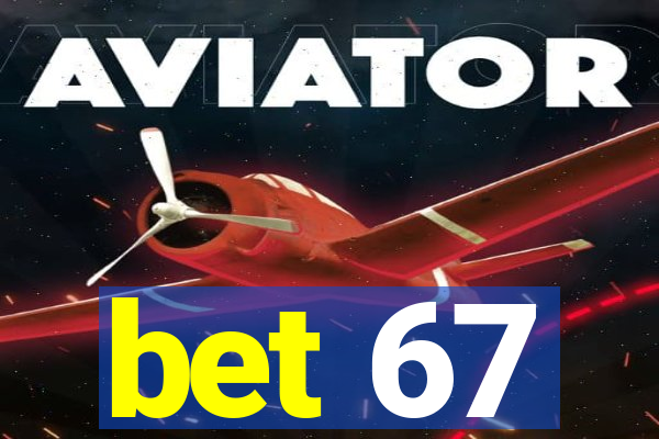 bet 67