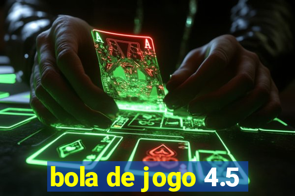 bola de jogo 4.5