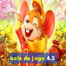 bola de jogo 4.5