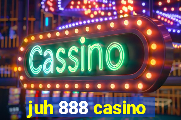 juh 888 casino