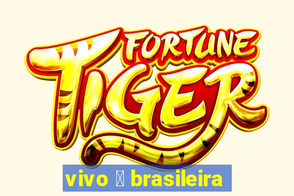 vivo 茅 brasileira