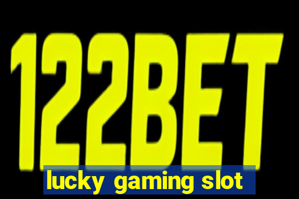 lucky gaming slot