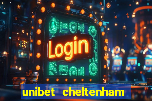 unibet cheltenham free bets