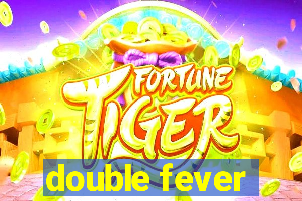 double fever