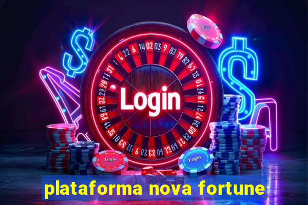 plataforma nova fortune