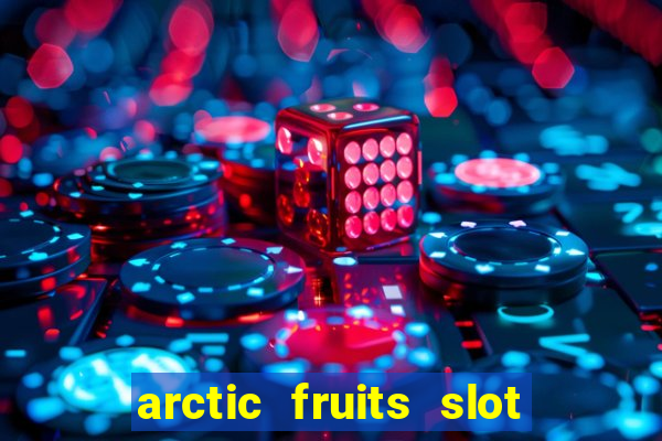 arctic fruits slot free play