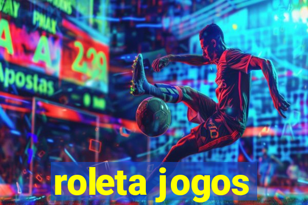 roleta jogos