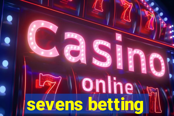 sevens betting