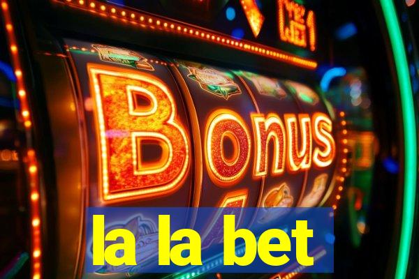 la la bet