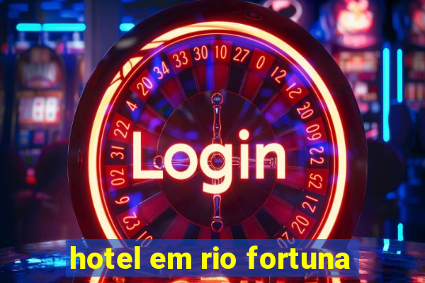 hotel em rio fortuna