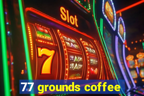 77 grounds coffee