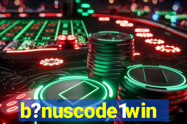 b?nuscode1win