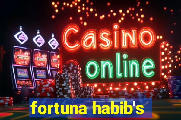 fortuna habib's