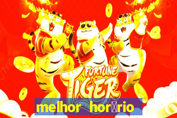 melhor hor谩rio para jogar slots