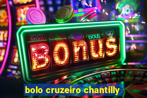 bolo cruzeiro chantilly