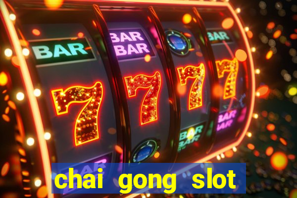 chai gong slot play free