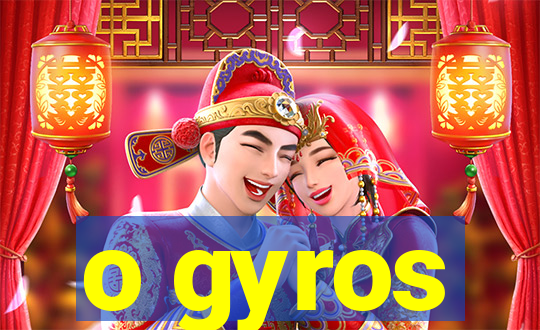 o gyros