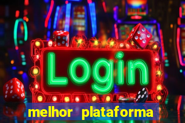 melhor plataforma jogo do tigrinho