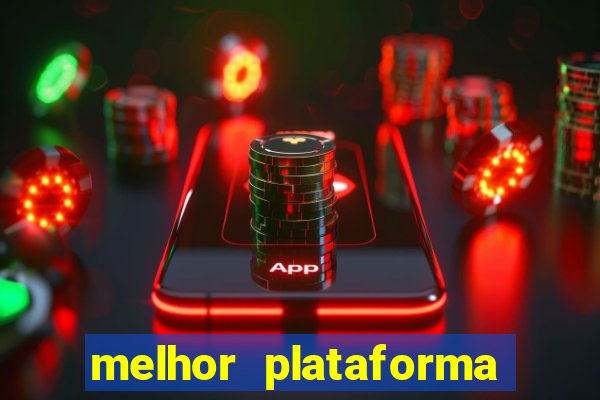 melhor plataforma jogo do tigrinho