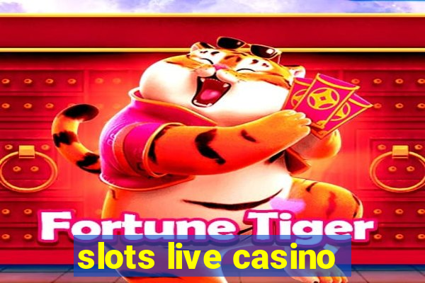 slots live casino