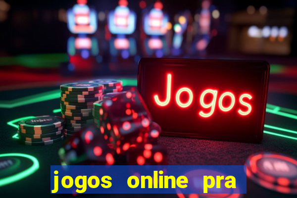 jogos online pra ganhar dinheiro