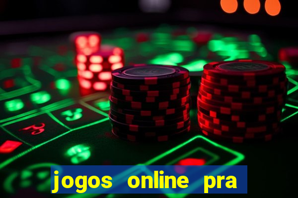 jogos online pra ganhar dinheiro